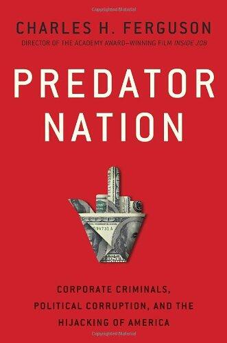 Predator Nation: Corporate Criminals, Political Corruption,…