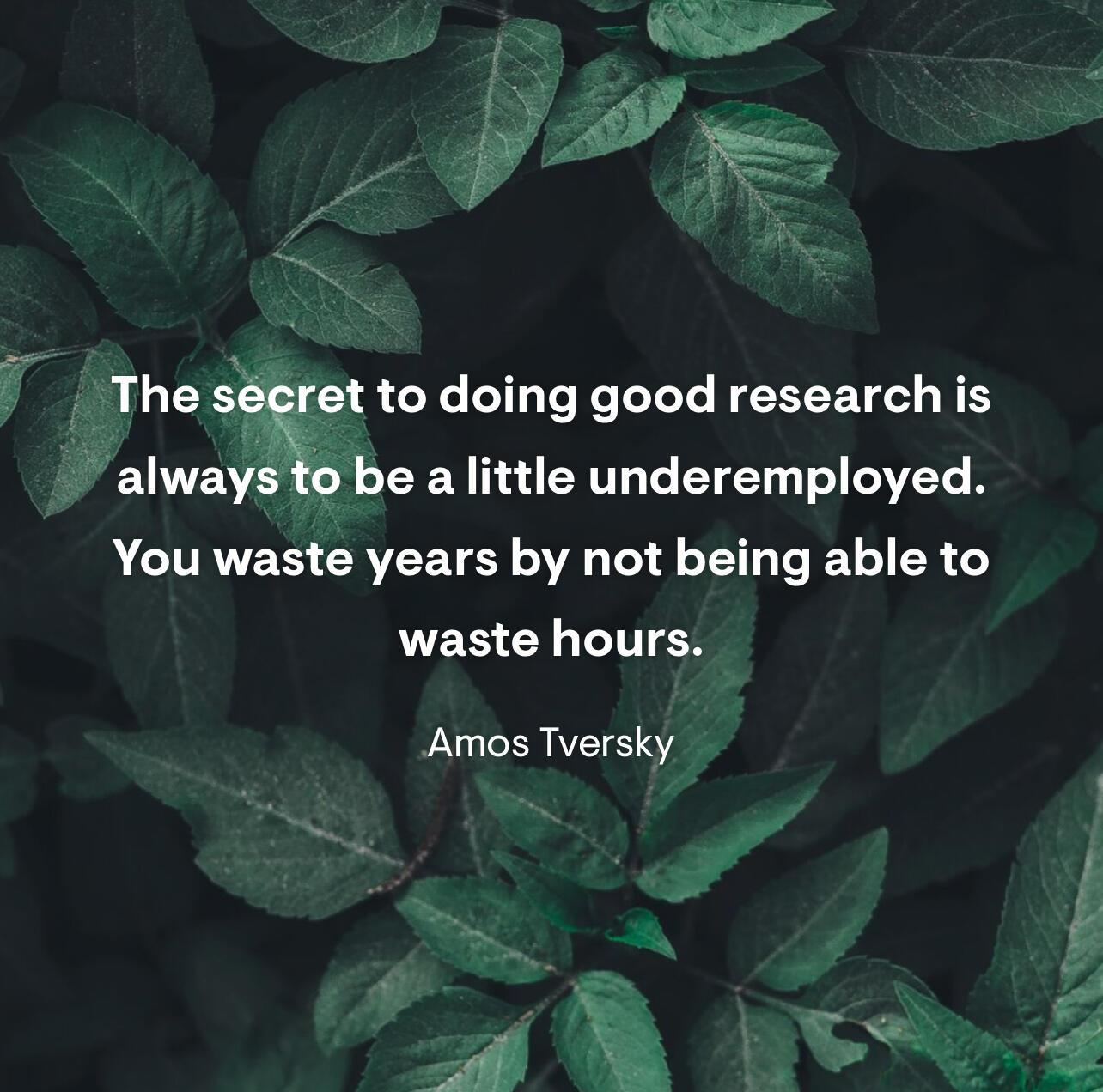 The secret to doing good research…